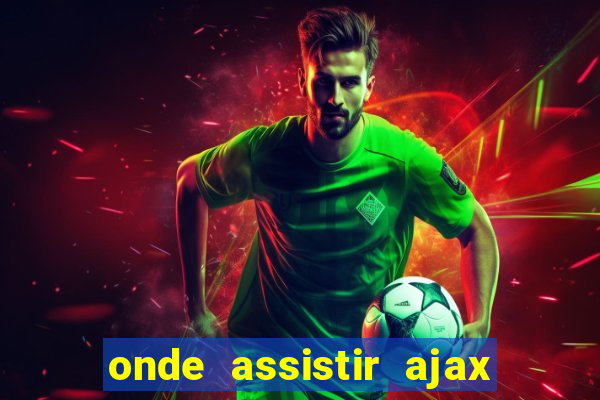 onde assistir ajax x fortuna sittard